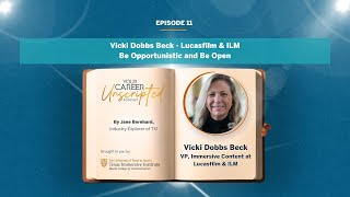 Episode 11: Vicki Dobbs Beck - Lucasfilm & ILM - Be Opportunistic and Be Open