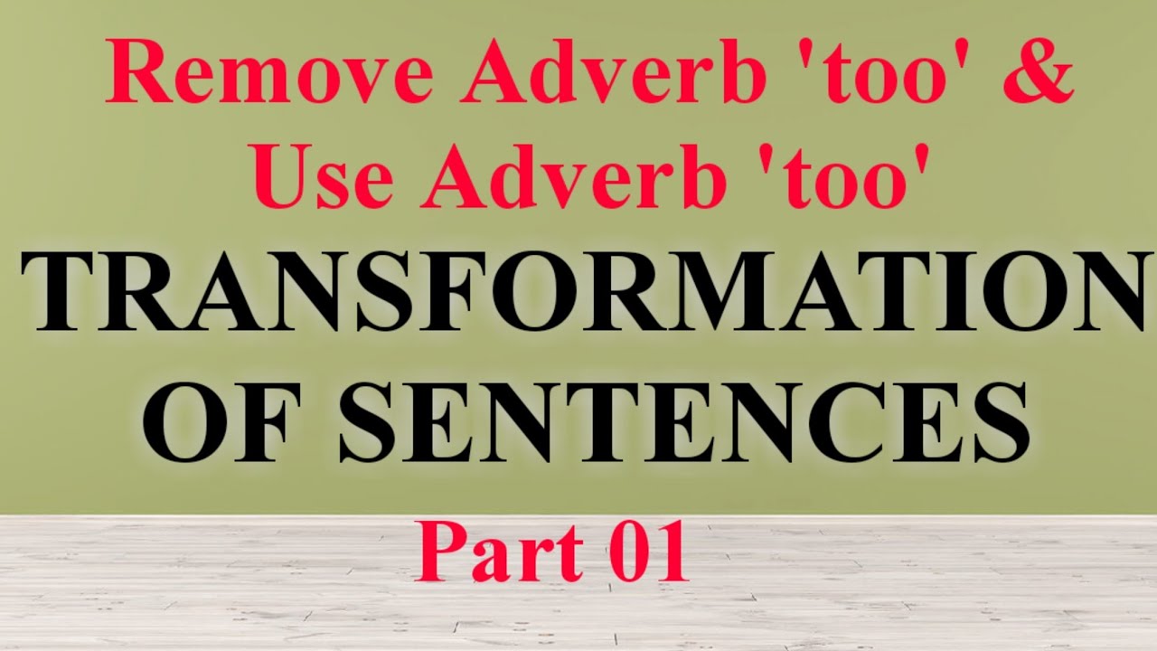 transformation-of-sentences-part-1-remove-adverb-too-and-use-adverb-too-youtube
