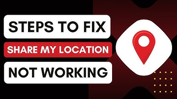 How To Fix Share My Location Not Working - Quick Guide