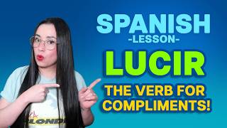 SPANISH verb LUCIR, Compliment like a Native Spanish Speaker! #learnspanish #spanish
