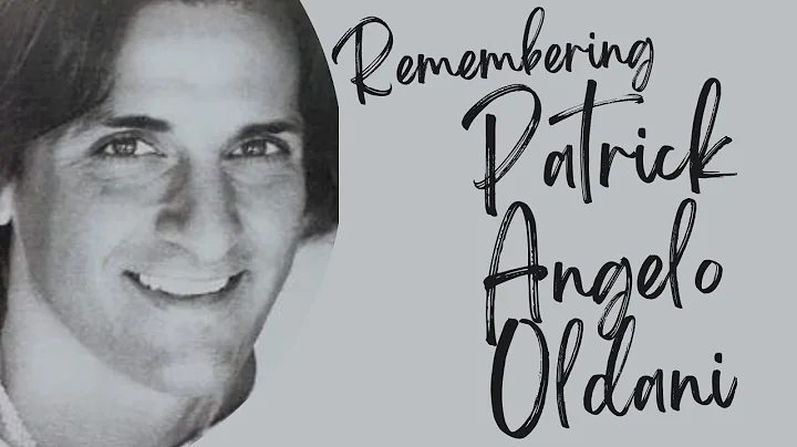 REMEMBERING PATRICK ANGELO OLDANI