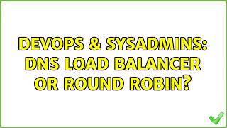 DevOps & SysAdmins: DNS load balancer or round robin? Profile
