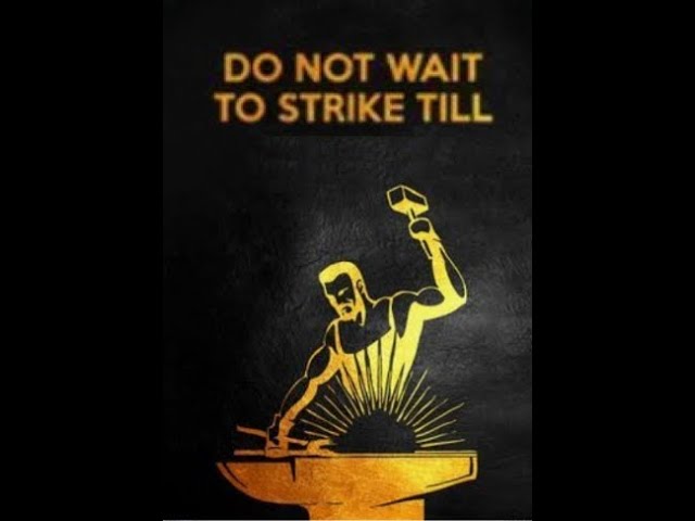 Do NOT Wait To STRIKE Till...