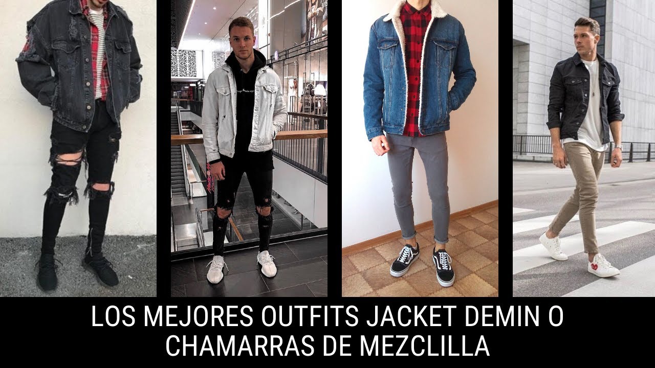 Los Mejores Outfits Con Chamarras de Mezclilla o Jacket Demin - YouTube