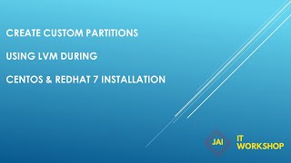 Create custom partitions using LVM during Centos & Redhat 7 installation
