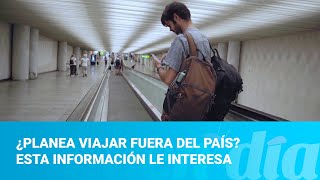 ¿Planea viajar fuera del país? Esta información le interesa