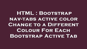 HTML : Bootstrap nav-tabs active color Change to a Different Colour For Each Bootstrap Active Tab