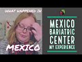 Weight loss surgery at mexico bariatric center  full experience  my gastric bypass journey