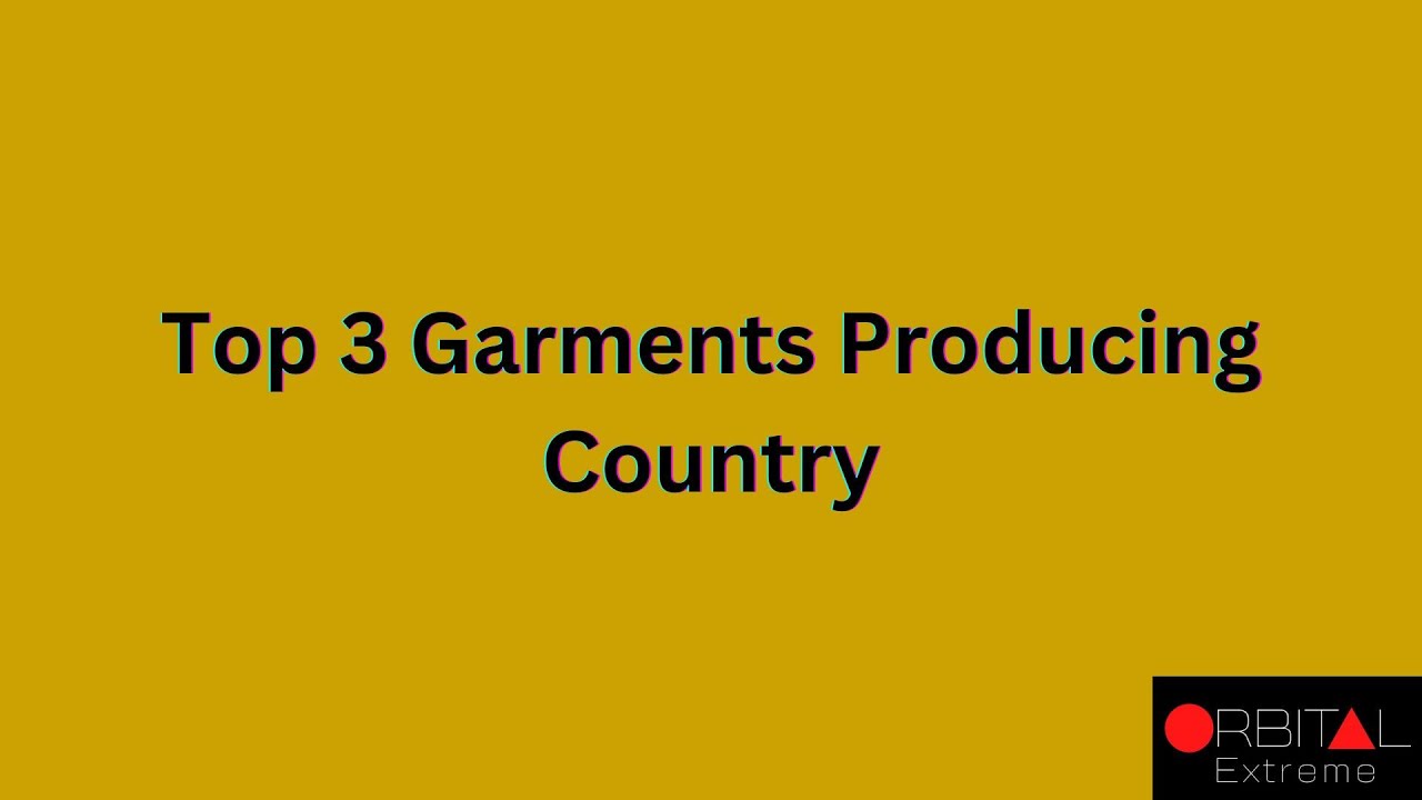 98. Top 3 Garments Producing Country YouTube