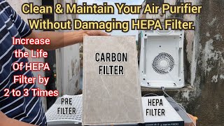 How to Clean & Maintain Air Purifier. Best Way to Increase the life of HEPA filter about 3 times.