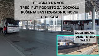 Beograd na vodi-treći put podneto za dozvolu rušenja BAS-a,i izgradnju novih zgrada,asfalt na Padelu