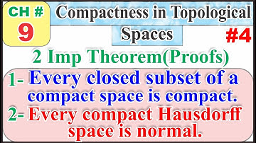 Every closed subset of a compact space is compact | Every compact Hausdorff space is normal (Proof)