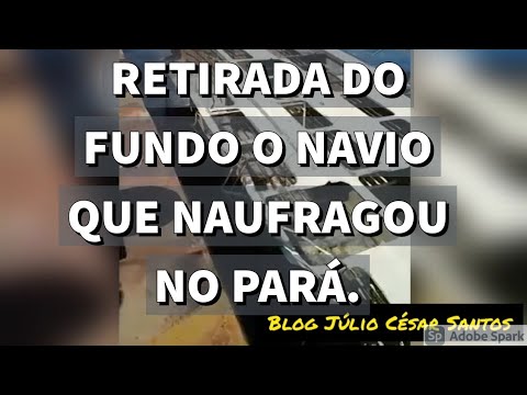 RETIRADA DO FUNDO O NAVIO QUE NAUFRAGOU EM VILA DO CONDE, BARCARENA-PA.