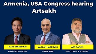Armenia / USA #Congress hearing / Artsakh / Elias Gerasoulis, Ara Papian #Livingston_Group #congress