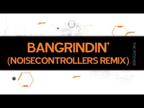 The Pitcher - Bangrindin' (Noisecontrollers Remix)