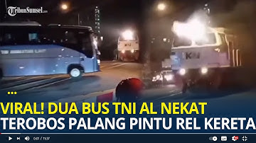 Viral! Dua Bus TNI AL Nekat Terobos Palang Pintu Rel, Kereta Api Sampai Ngerem