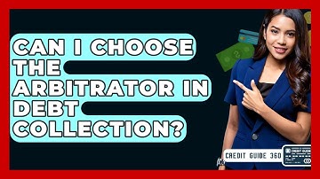 Can I Choose The Arbitrator In Debt Collection? - CreditGuide360.com