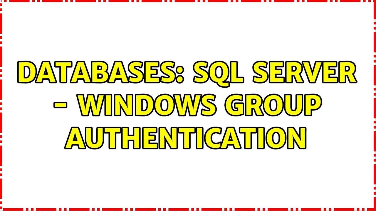 Databases: SQL Server - Windows Group Authentication (2 Solutions ...