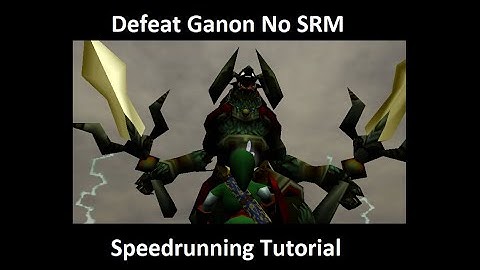 Ocarina of Time Speedrunning Tutorial for Beginners: Defeat Ganon no SRM