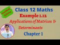 Class 12 Maths , Example 1.12 , Chapter 1 , Applications of Matrices and Determinants
