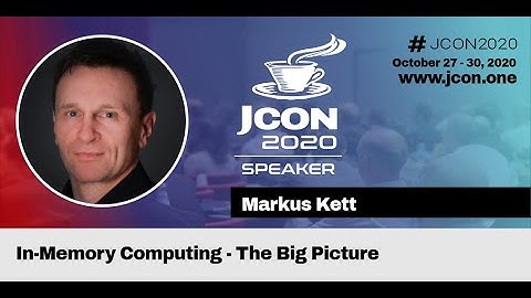 JCON 2020 - In-Memory Computing - The Big Picture - Markus Kett