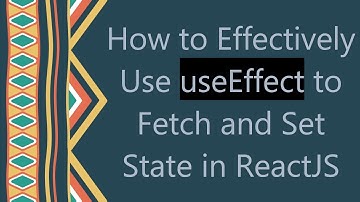 How to Effectively Use useEffect to Fetch and Set State in ReactJS