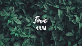 Kehlani - Toxic (Lyrics)