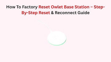 How To Factory Reset Owlet Base Station – Step-By-Step Reset & Reconnect Guide