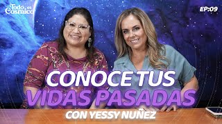 'Conoce tus vidas pasadas' con Yessy Nuñez   Todo es Cósmico