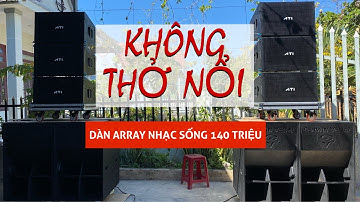 Bộ Dàn Loa Array “ Độc Lạ” 140 triệu về Bình Thuận. Hàng xóm mắng “ Ép Tim Quá, Chịu Không Nổi” !!!