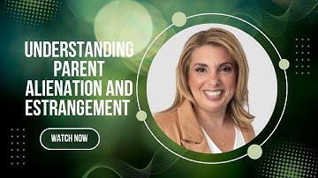 Understanding Parent Alienation and Estrangement :Signs & Symptoms | Dr. Sue Cornbluth