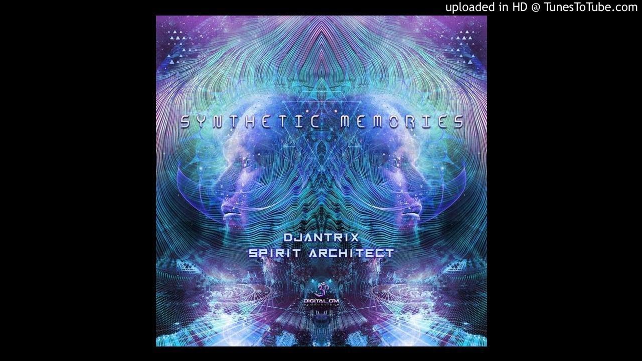 Djantrix & Spirit Architect - Synthetic Memories