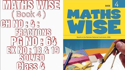 MATHS WISE BOOK 4, CLASS 4, CH NO : 4 : FRACTIONS, PG NO : 64,EX NO : 18 & 19 SOLVED ( CAL PAK)