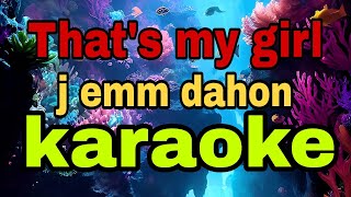 Thats My Girl  J Emm Dahon karaoke Original Version