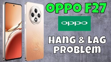 Oppo F27 Device hanging || Lagging Problem || Hang & lag problem #new