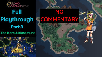 Chrono Trigger - Full Playthrough Part 3 NO COMMENTARY - Steam version