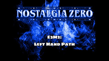 Nostalgia Zero - E3M2: Left Hand Path