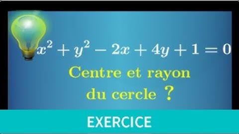 Equation de cercle • Trouver les coordonnées du centre et le rayon • première spécialité