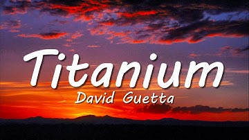 David Guetta - Titanium (Lyrics) ft. Sia