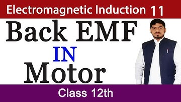 BACK EMF in Motors | Electromagnetic Induction | Chapter 15 | Physics | BY Mubashar Ahmad