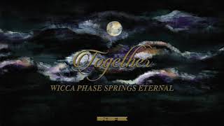 Video voorbeeld van "Wicca Phase Springs Eternal - "Together" (Official Audio)"