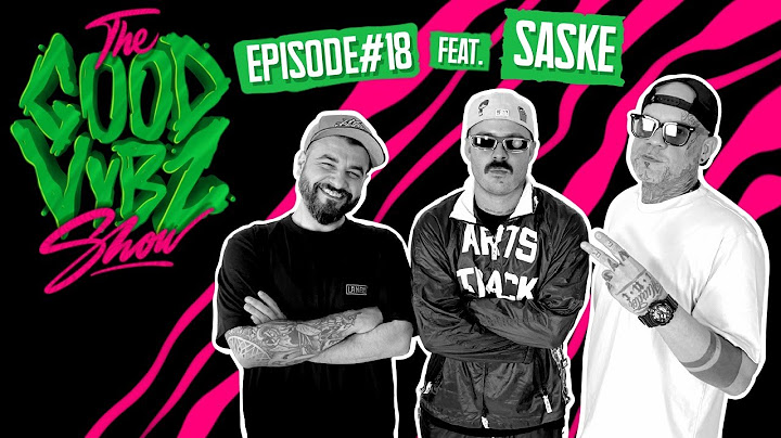 THE GOOD VYBZ SHOW #EPISODE18 Feat. SASKE ⚡
