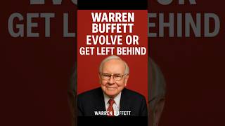 Warren Buffett: Evolve or Get Left!