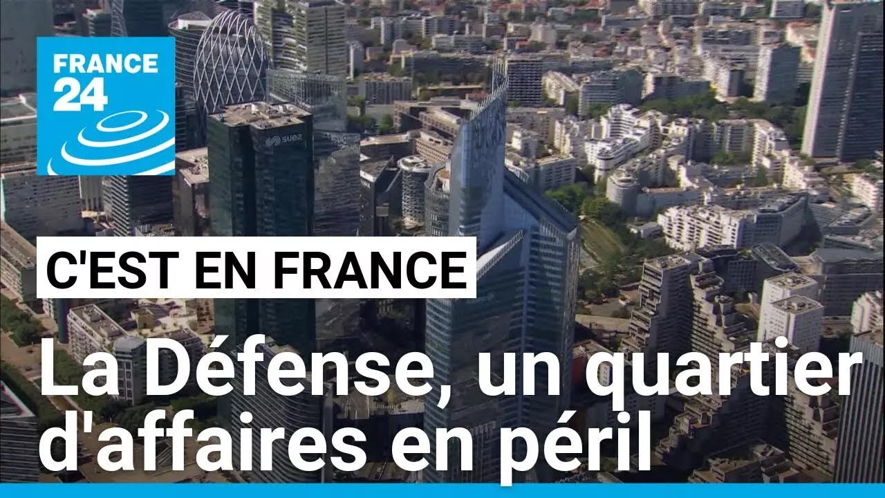 Télétravail, tours vieillissantes... La Défense, un quartier d'affaires en péril • FRANCE 24