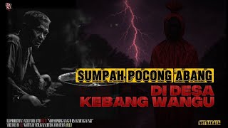 Sumpah Pocong Abang di Desa Kembang Wangu