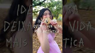 IDEIAS PARA DEIXAR SUA VIDA MAIS ARTÍSTICA (5) #shorts