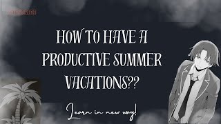 Summer vacation plan for School student/ Be productive in your vacation..