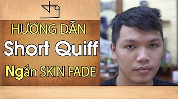 Hướng Dẫn Short Quiff Ngắn Dáng Thể Thao Cho Mùa Hè Skin Fade TƯỜNG BARBER