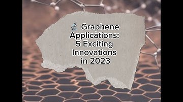 🔬 Graphene Applications: 5 Exciting Innovations in 2023