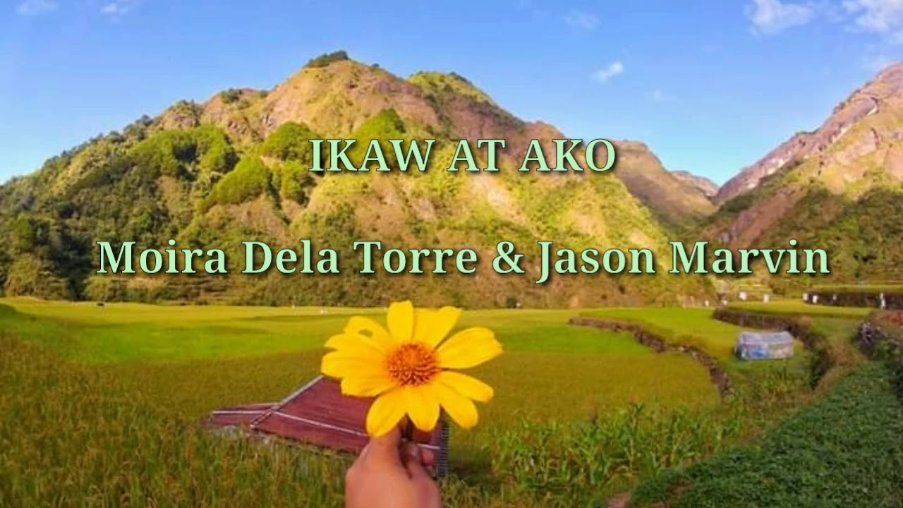 IKAW AT AKO LYRICS MOIRA DELA TORRE AND JASON MARVIN KIBUNGAN,BENGUET YouTube